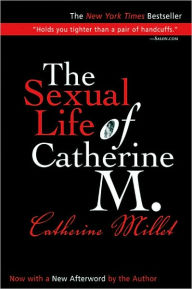 Title: The Sexual Life of Catherine M., Author: Catherine Millet