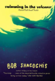 Title: Swimming in the Volcano, Author: Bob Shacochis