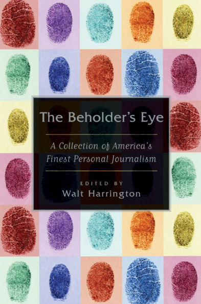 The Beholder's Eye: A Collection of America's Finest Personal Journalism