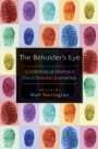 The Beholder's Eye: A Collection of America's Finest Personal Journalism