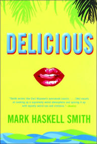 Title: Delicious, Author: Mark Haskell Smith