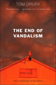 Title: The End of Vandalism: A Novel, Author: Tom Drury