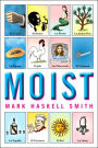 Moist: A Novel