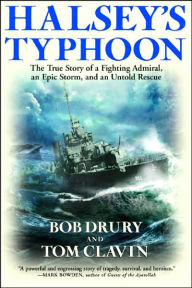 Title: Halsey's Typhoon: The True Story of a Fighting Admiral, an Epic Storm, and an Untold Rescue, Author: Bob Drury