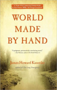 Title: World Made by Hand: A Novel, Author: James Howard Kunstler