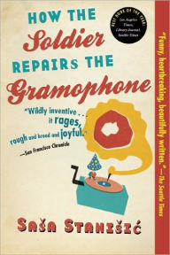 Title: How the Soldier Repairs the Gramophone, Author: Sasa Stanisic