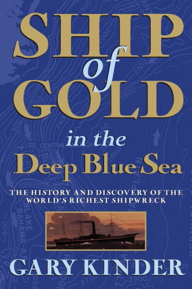 Ship of Gold in the Deep Blue Sea: The History and Discovery of the World's Richest Shipwreck