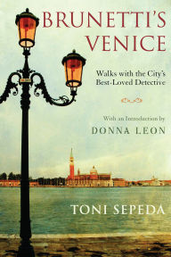 Title: Brunetti's Venice: Walks with the City's Best-Loved Detective, Author: Toni Sepeda
