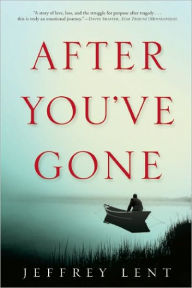 Title: After You've Gone: A Novel, Author: Jeffrey Lent