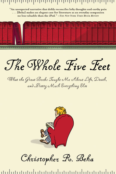 The Whole Five Feet: What the Great Books Taught Me about Life, Death, and Pretty Much Everything Else