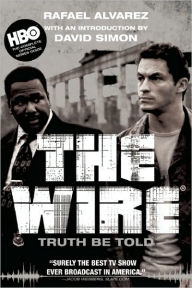 Title: The Wire: Truth Be Told, Author: Rafael Alvarez