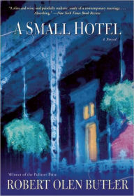 Title: A Small Hotel: A Novel, Author: Robert Olen Butler