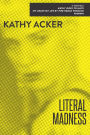 Literal Madness: 3 Novels: Kathy Goes to Haiti, My Death My Life by Pier Paolo Pasolini, and Florida