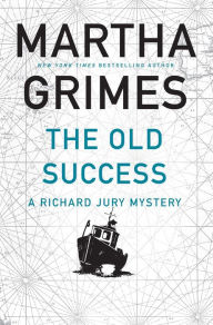 Title: The Old Success (Richard Jury Series #25), Author: Martha Grimes