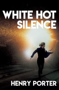 Download french books audio White Hot Silence: A Novel by Henry Porter