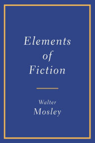 Title: Elements of Fiction, Author: Walter Mosley
