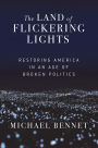 The Land of Flickering Lights: Restoring America in an Age of Broken Politics