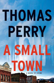 Mobi ebook download forum A Small Town: A Novel of Crime