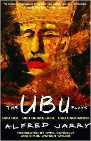 Title: The Ubu Plays: Includes: Ubu Rex; Ubu Cuckolded; Ubu Enchained, Author: Alfred Jarry