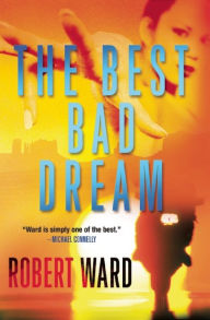 Title: The Best Bad Dream, Author: Robert Ward