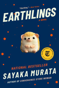 Title: Earthlings: A Novel, Author: Sayaka Murata