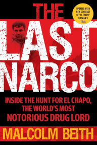 Title: The Last Narco: Updated and Revised, Author: Malcolm Beith