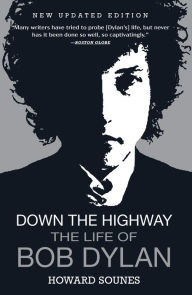 Title: Down the Highway: The Life of Bob Dylan, Author: Howard Sounes