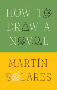 Title: How to Draw a Novel, Author: Martín Solares