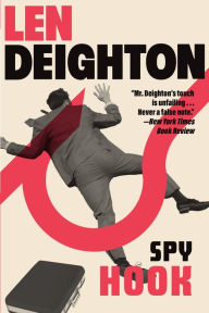 Title: Spy Hook: A Bernard Samson Novel, Author: Len Deighton