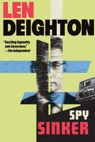 Title: Spy Sinker: A Bernard Samson Novel, Author: Len Deighton