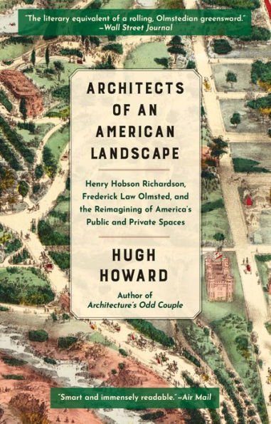 Architects of an American Landscape: Henry Hobson Richardson, Frederick Law Olmsted, and the Reimagining of America's Public and Private Spaces