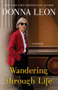Title: Wandering through Life: A Memoir, Author: Donna Leon