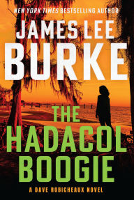 Title: The Hadacol Boogie: A Dave Robicheaux Novel, Author: James Lee Burke