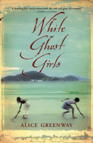 Title: White Ghost Girls, Author: Alice Greenway