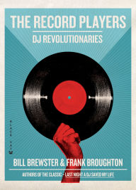 The Record Players: The Story of Dance Music Told by History's Greatest DJs