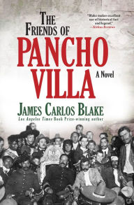 Title: The Friends of Pancho Villa: A Novel, Author: James Carlos Blake