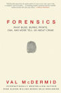 Forensics: What Bugs, Burns, Prints, DNA, and More Tell Us about Crime