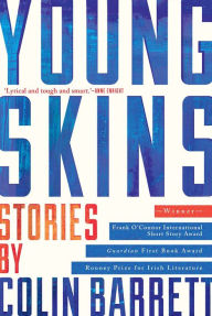 Title: Young Skins, Author: Colin Barrett