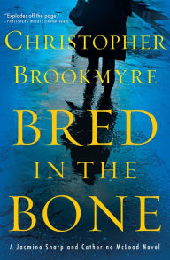 Title: Bred in the Bone (Jasmine Sharp and Catherine McLeod Series #3), Author: Christopher Brookmyre