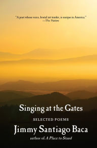 Title: Singing at the Gates: Selected Poems, Author: Jimmy Santiago Baca