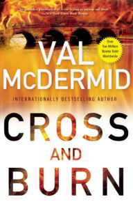 Title: Cross and Burn (Tony Hill and Carol Jordan Series #8), Author: Val McDermid