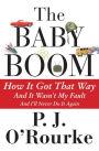 The Baby Boom: How It Got That Way and It Wasn't My Fault and I'll Never Do It Again
