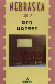 Title: Nebraska: Stories, Author: Ron Hansen