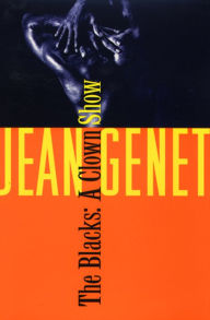 Title: The Blacks: A Clown Show, Author: Jean Genet