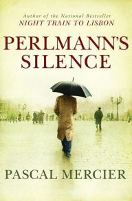 Title: Perlmann's Silence, Author: Pascal Mercier
