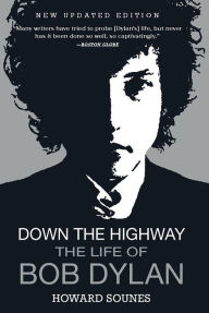 Title: Down the Highway: The Life of Bob Dylan, Author: Howard Sounes