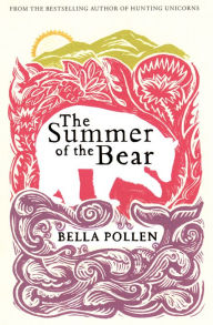 Title: The Summer of the Bear, Author: Bella Pollen