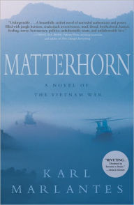 Title: Matterhorn: A Novel of the Vietnam War, Author: Karl Marlantes