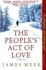 Title: The People's Act of Love: A Novel, Author: James Meek