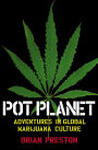 Pot Planet: Adventures in Global Marijuana Culture